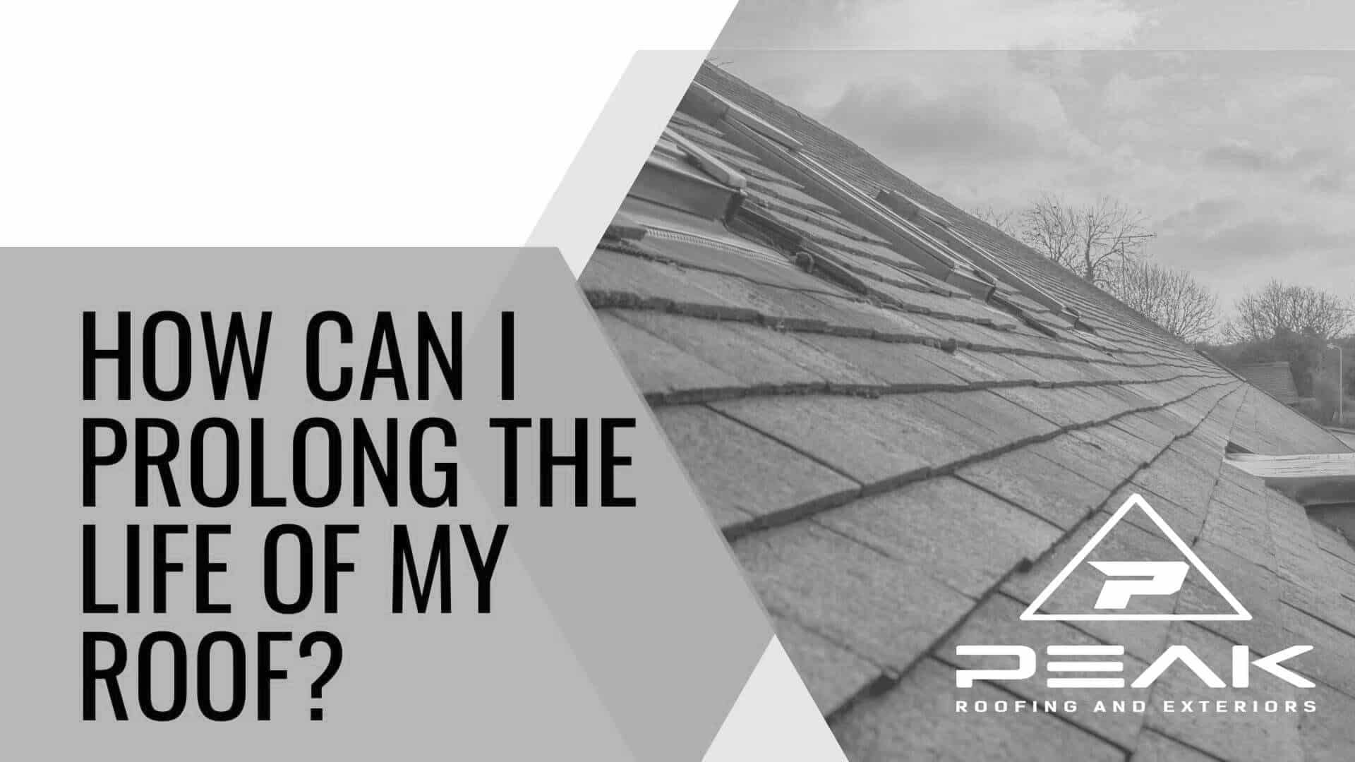How can I prolong the life of my roof